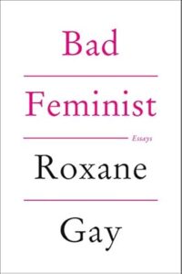 Book cover of Bad Feminist by Roxane Gay